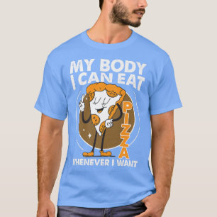 Camiseta Mi Cuerpo, Puedo Comer Pizza Cada Vez Que Quiero 1