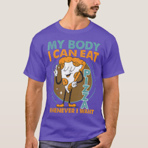 Camiseta Mi Cuerpo, Puedo Comer Pizza Siempre Que Quiero 24