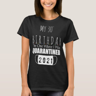 Camiseta mi cumpleaños 30 el que me puso en cuarentena 2