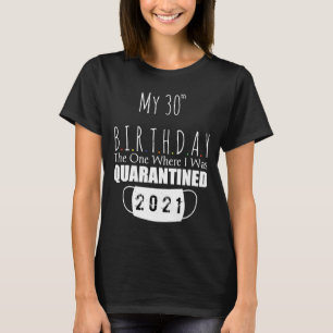 Camiseta mi cumpleaños 30 el que me puso en cuarentena 2