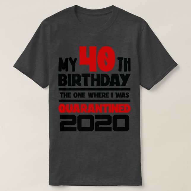 Camiseta Mi cumpleaños 40 2020 El que me dieron (Diseño del anverso)