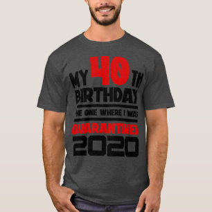 Camiseta Mi cumpleaños 40 2020 El que me dieron