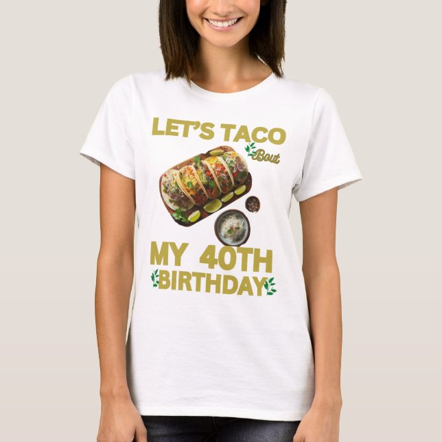 Camiseta Mi cumpleaños 40, TACO, acerca de mi cumpleaños 40 (Anverso)