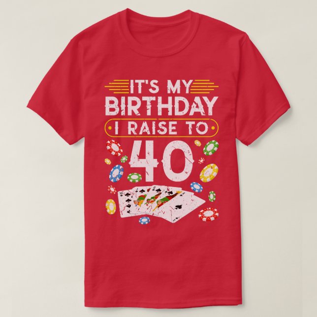 Camiseta Mi Cumpleaños Me Levanto A 40 Poker (Diseño del anverso)