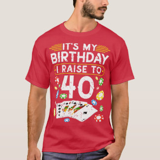 Camiseta Mi Cumpleaños Me Levanto A 40 Poker