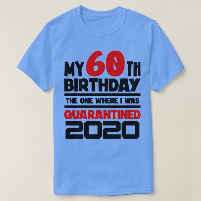Camiseta Mi cumpleaños número 60, el que estaba en cuarente (Diseño del anverso)