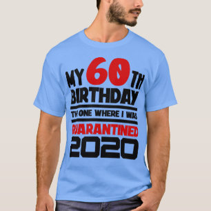 Camiseta Mi cumpleaños número 60, el que estaba en cuarente