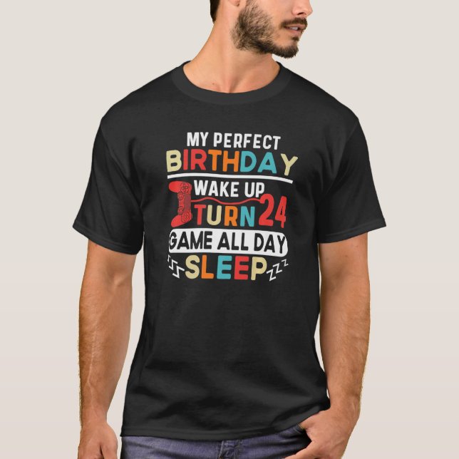 Camiseta Mi Cumpleaños Perfecto Despierta Conseguir 24 Part (Anverso)