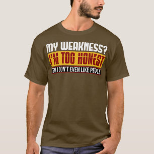 Camiseta Mi Debilidad Soy Demasiado Honesta Tbh No Me Gusta