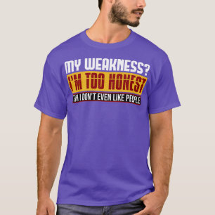Camiseta Mi Debilidad Soy Demasiado Honesta Tbh No Me Gusta