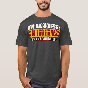 Camiseta Mi Debilidad Soy Demasiado Honesta Tbh No Me Gusta