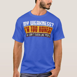 Camiseta Mi Debilidad Soy Demasiado Honesta Tbh No Me Gusta