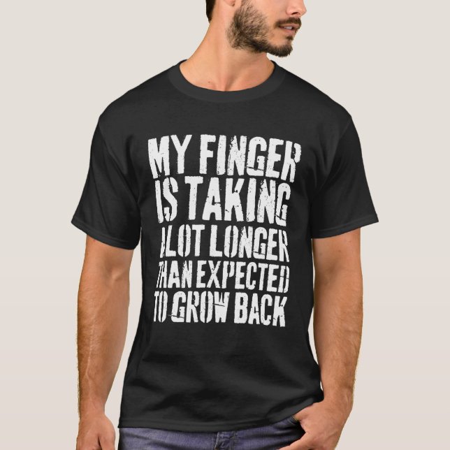 Camiseta Mi Dedo Se Está Llevando Mucho Más Tiempo Amputee  (Anverso)