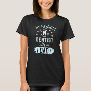Camiseta Mi Dentista Favorito Me Llamó Médica Diente Papá 1