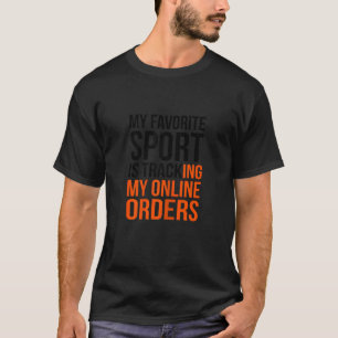 Camiseta Mi deporte favorito es rastrear mi pedido en línea
