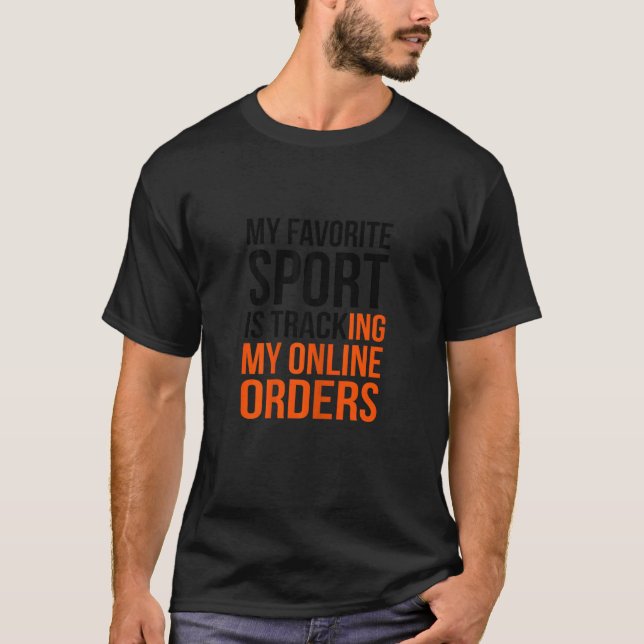 Camiseta Mi deporte favorito es rastrear mi pedido en línea (Anverso)