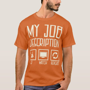 Camiseta Mi descripción del trabajo Sentarme Ver Repetir Di