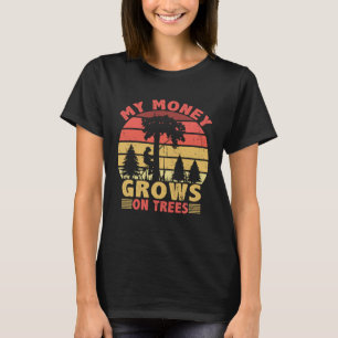Camiseta Mi Dinero Crece En Los Árboles Logger Arborist Log