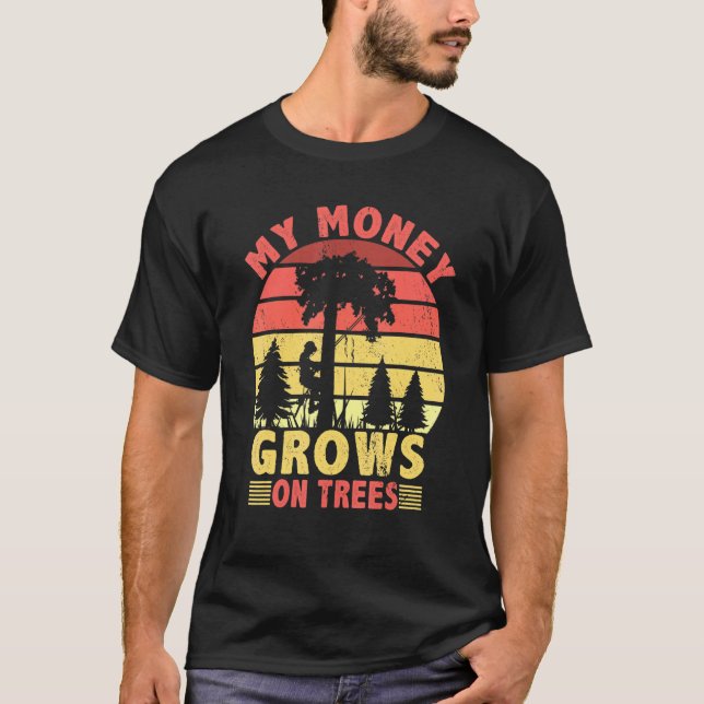 Camiseta Mi Dinero Crece En Los Árboles Logger Arborist Log (Anverso)