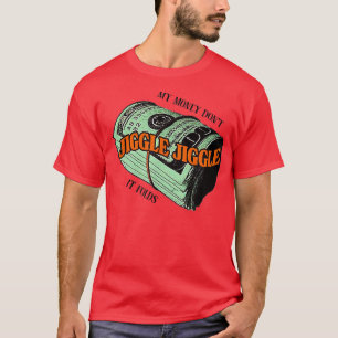 Camiseta Mi dinero no bate el Jiggle It Folds-134