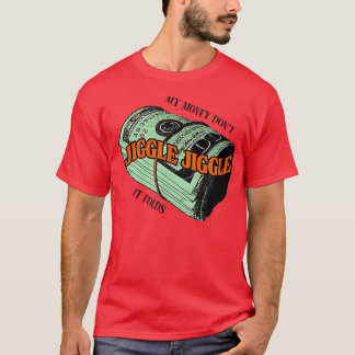 Camiseta Mi dinero no bate el Jiggle It Folds-134