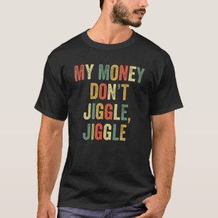 Camiseta Mi dinero no hace la maldición de hacer malabarism