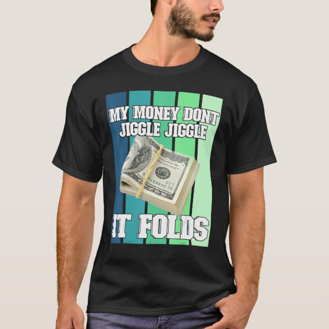 Camiseta Mi dinero no se balancea, se dobla (Anverso)