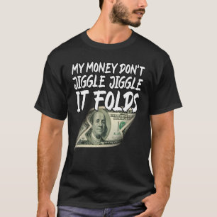 Camiseta Mi dinero no se baña con la jugada sino que dobla 