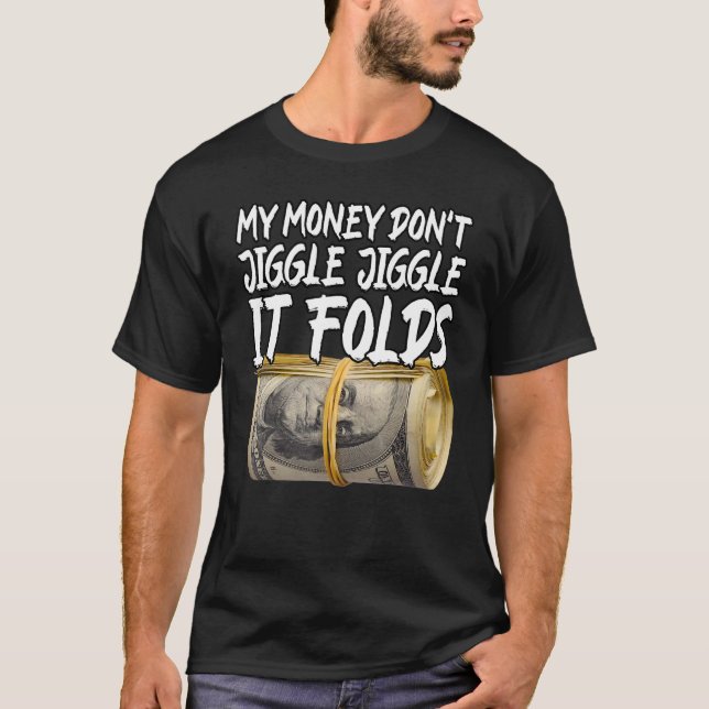 Camiseta Mi dinero no se baña con la jugada sino que dobla  (Anverso)
