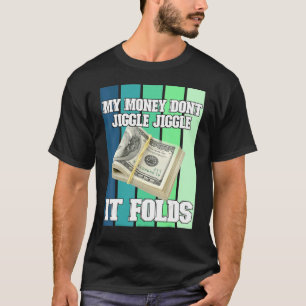 Camiseta Mi dinero no se dobla en la lucha contra la maldic