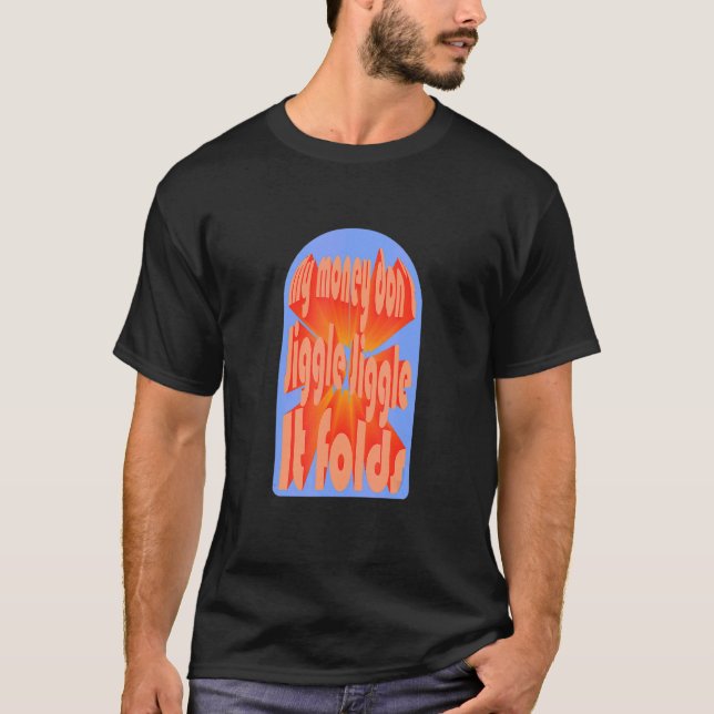 Camiseta Mi dinero no se jacta de la lucha (Anverso)