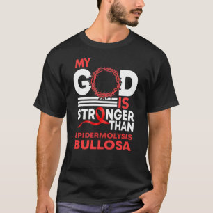 Camiseta Mi Dios más fuerte que la epidermolysis Bullosa