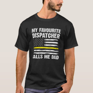 Camiseta Mi Dispatcher favorito me llama Dad Dispatcher