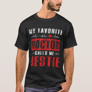 Camiseta Mi doctor favorito me llama Bestie