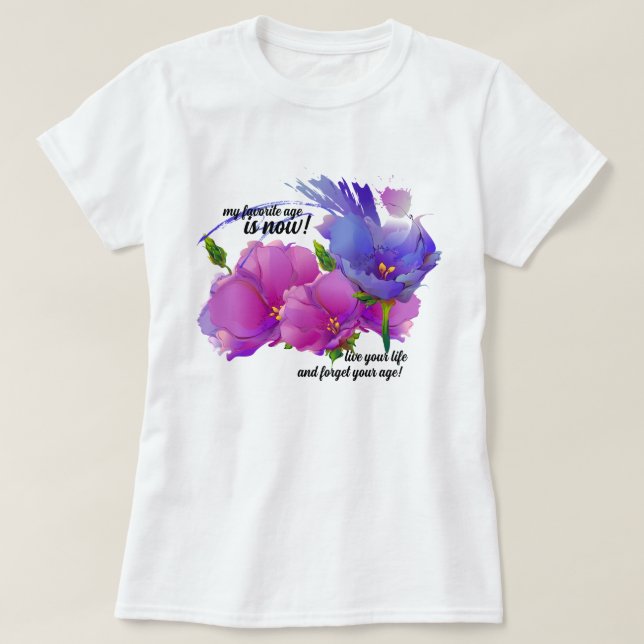 Camiseta Mi edad favorita es ahora. Regalo de cumpleaños (Diseño del anverso)