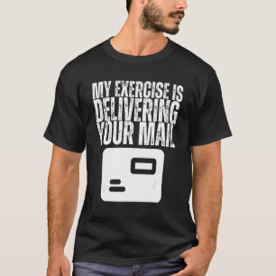 Camiseta Mi ejercicio es entregar a su trabajador postal de
