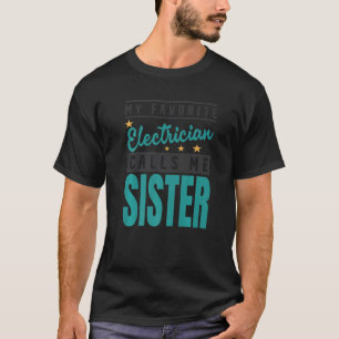 Camiseta Mi electricista favorito me llama hermana