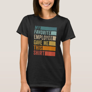 Camiseta Mi Empleado Favorito Me Dio Esto