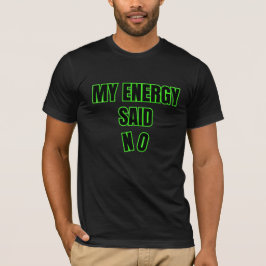 Camiseta Mi Energía Dijo No – Hombres