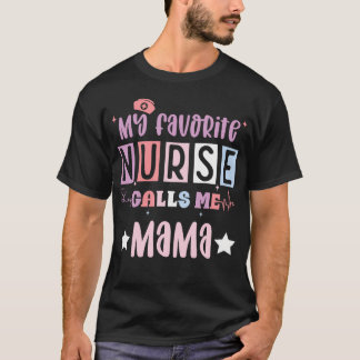 Camiseta Mi enfermera favorita me llama mamá divertida regi