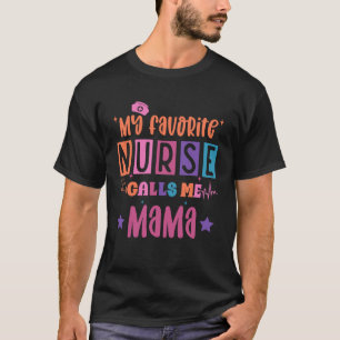 Camiseta Mi enfermera favorita me llama mamá enfermera dive