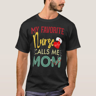 Camiseta Mi enfermera favorita me llama mamá Enfermera Re