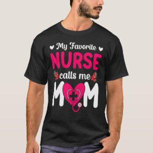 Camiseta Mi enfermera favorita me llama mamá flores lindas