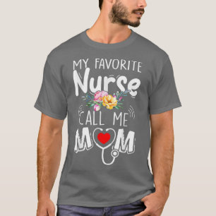 Camiseta Mi enfermera favorita me llama mamá, mamá, madre d