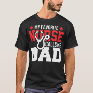 Camiseta Mi enfermera favorita me llama papá, padre y Nu de