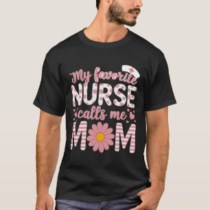 Camiseta Mi enfermera favorita me llama Semana de Enfermerí