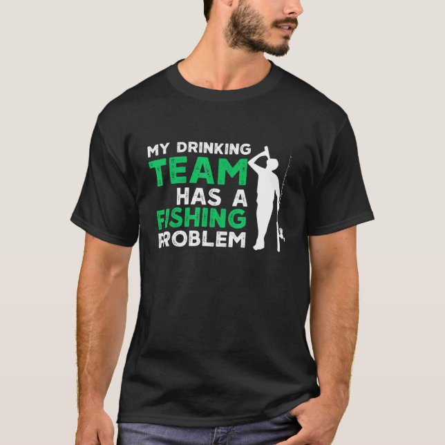 Camiseta Mi equipo de bebida tiene un problema de pesca (Anverso)
