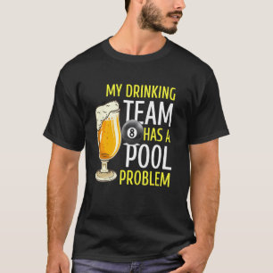 Camiseta Mi Equipo De Bebidas Tiene Un Bar Billiards Proble