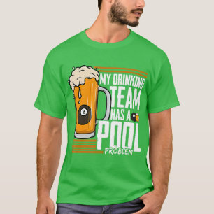 Camiseta Mi Equipo De Bebidas Tiene Un Problema Billiard En