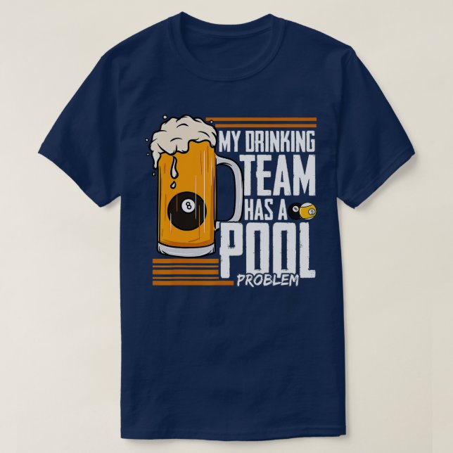 Camiseta Mi Equipo De Bebidas Tiene Un Problema Billiard En (Diseño del anverso)